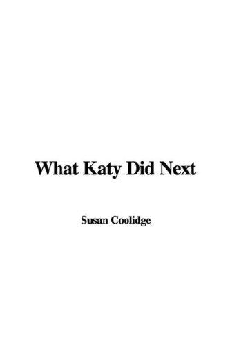 Sarah Chauncey Woolsey: What Katy Did Next (Paperback, 2007, IndyPublish)