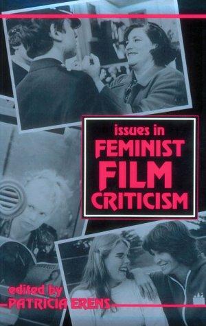 Patricia Erens: Issues in feminist film criticism (1990, Indiana University Press)