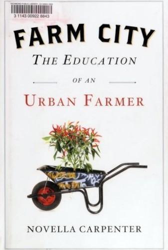 Novella Carpenter: Farm City: The Education of an Urban Farmer