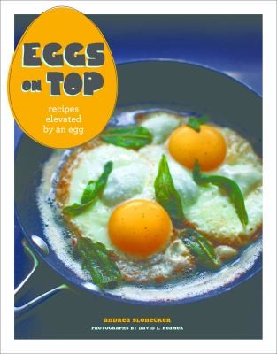 Andrea Slonecker: Eggs On Top Recipes Elevated By An Egg (2014, Chronicle Books)
