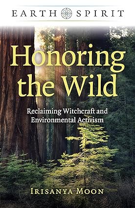 Irisanya Moon: Earth Spirit : Honoring the Wild (2023, Hunt Publishing Limited, John)
