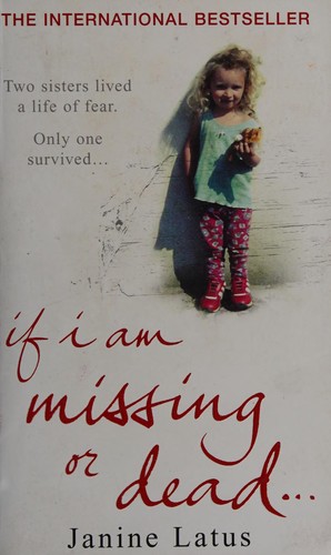 Janine Latus: If I am missing or dead (2007, Arrow)