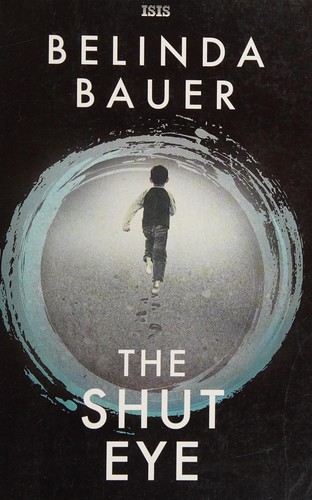 Belinda Bauer: Shut Eye (2016, Cengage Gale)