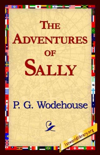 P. G. Wodehouse: The Adventures of Sally (2006, 1st World Library)