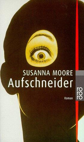 Susanna Moore: Aufschneider. (Paperback, German language, 1999, Rowohlt Tb.)
