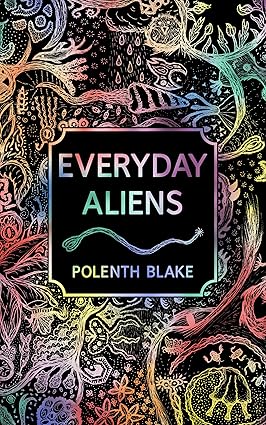 Polenth Blake: Everyday aliens (EBook, Self-published)