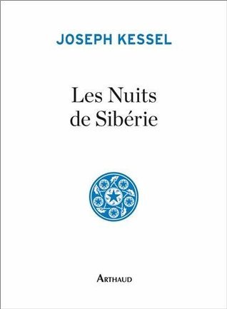 Joseph Kessel: Les Nuits de Sibérie