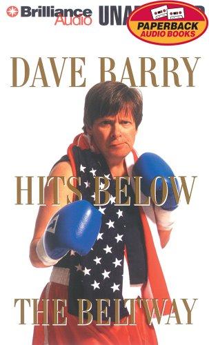 Dave Barry: Dave Barry Hits Below the Beltway (AudiobookFormat, 2006, Brilliance Audio Paperback Audiobooks)