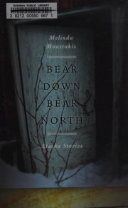 Melinda Moustakis: Bear down, bear north (2011, University of Georgia Press)