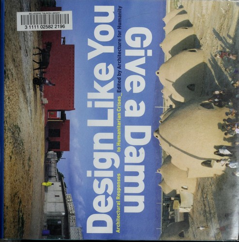 Architecture for Humanity (Organization): Design like you give a damn (2006, Metropolis Books)