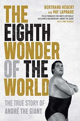 Pat Laprade, Tony Stabile, Bertrand Hébert: The Eighth Wonder of the World (Hardcover, 2020, ECW Press)