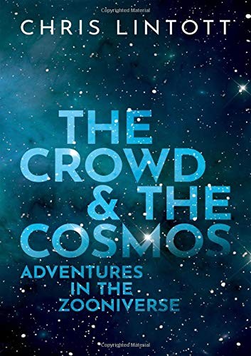 Chris Lintott: The Crowd and the Cosmos (Hardcover, 2020, Oxford University Press)