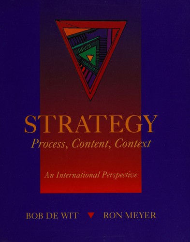 Bob de Wit: Strategy--process, content, context (1994, West Pub. Co., West Publishing Company)