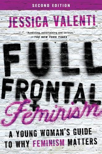 Jessica Valenti: Full frontal feminism (2014)