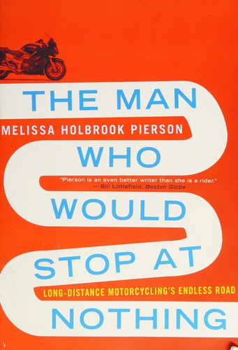 Melissa Holbrook Pierson: Man Who Would Stop at Nothing (2012, Norton & Company, Incorporated, W. W.)