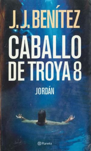 Juan José Benítez: Caballo de Troya 8 (Spanish language, 2006, Planeta)