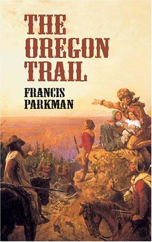 Francis Parkman: The Oregon Trail (2002, Dover Publications)