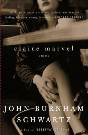 John Burnham Schwartz: Claire Marvel (2003, Vintage)