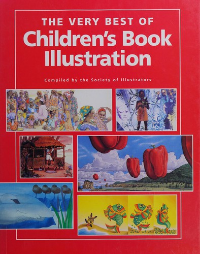 Society of Illustrators, New York.: The Very Best of Children's Book Illustration (Hardcover, 1993, North Light Books)