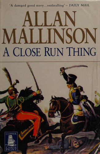 Allan Mallinson: A close run thing (2003, W. F. Howes)