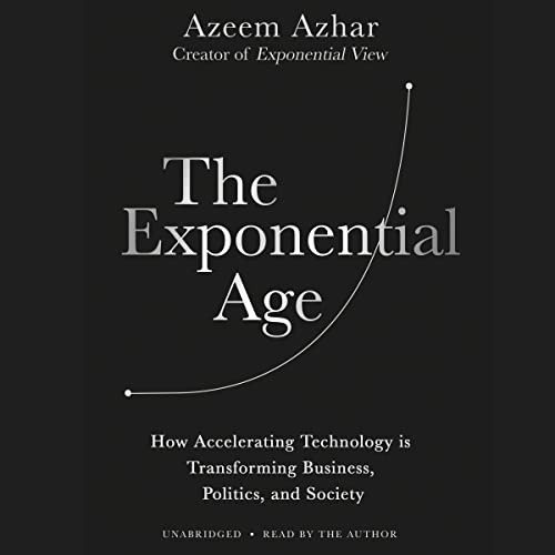 Azeem Azhar: The Exponential Age (AudiobookFormat, Blackstone Publishing)