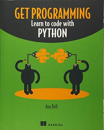 Ana Bell: Get Programming: Learn to code with Python (Paperback, Manning Publications)