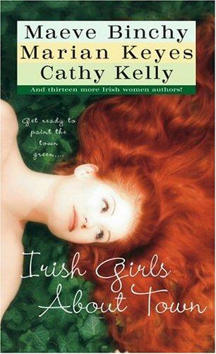 Marian Keyes, Maeve Binchy, Cathy Kelly: Irish Girls About Town (Paperback, Pocket)
