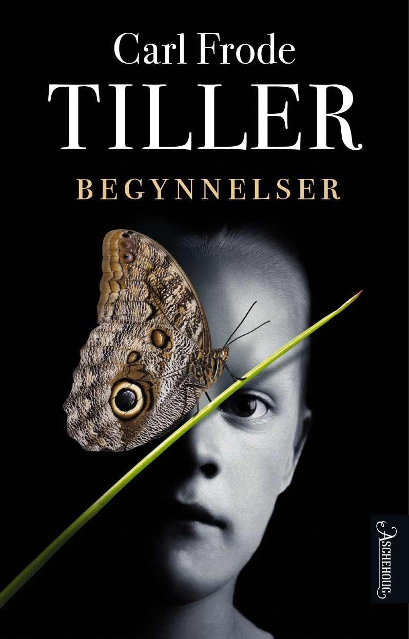 Carl Frode Tiller: Begynnelser (Paperback, Norwegian nynorsk language, Aschehoug)