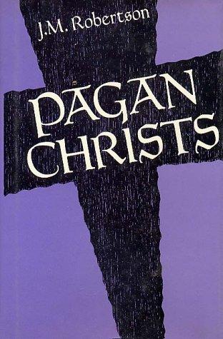 J.M. Robertson: Pagan Christs (Hardcover, 1996, Barnes Noble)
