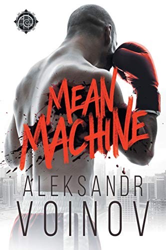 Aleksandr Voinov: Mean Machine (2020, Dreamspinner Press)