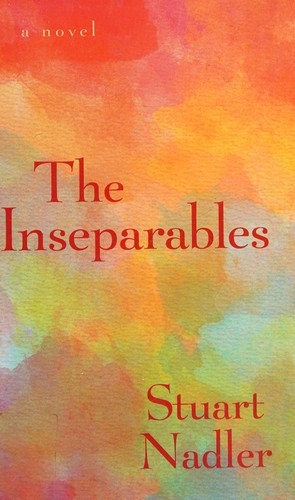 Stuart Nadler: Inseparables (2016, Cengage Gale)