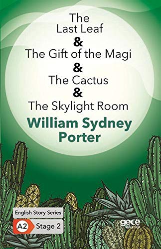 O. Henry: The Last Leaf -The Gift of the Magi-The Cactus-The Skylight Room/Ingilizce Hikayeler A2 Stage 2 (Paperback, Gece Kitapligi)