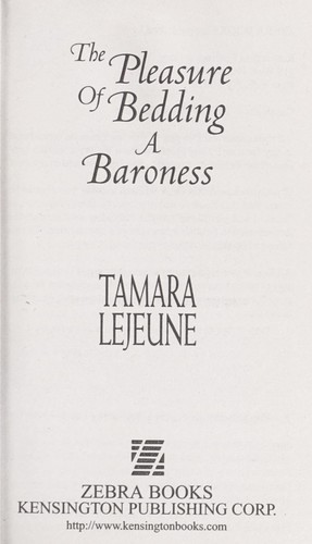 Tamara Lejeune: The pleasure of bedding a baroness (2011, Zebra Books/Kensington Pub.)