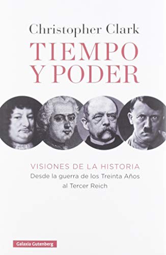 Clark, Christopher, Alejandro Pradera: Tiempo y poder (Hardcover, 2019, GALAXIA, Galaxia Gutenberg, S.L.)
