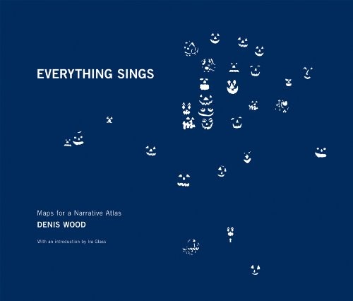 Denis Wood: Everything sings (2010, Siglio)