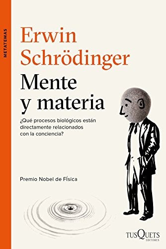 Erwin Schrödinger, Jorge Wagensberg: Mente y materia (Paperback, Tusquets Editores S.A.)