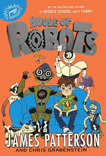 James Patterson, Chris Grabenstein, Juliana Neufeld: House Of Robots (Hardcover, 2015, Turtleback Books)