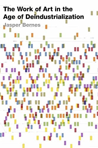 Jasper Bernes: The Work of Art in the Age of Deindustrialization (2019, Stanford University Press)