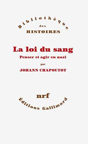 Johann Chapoutot: La loi du sang (French language, 2014, Éditions Gallimard)