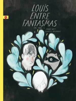 Fanny Britt: Louis entre fantasmas (2018, Salamandra)