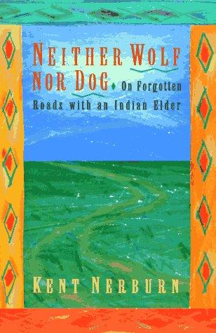 Kent Nerburn: Neither wolf nor dog (1994, New World Library, Distributed by Publishers Group West)