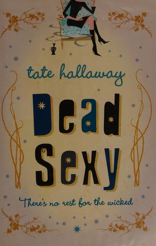 Tate Hallaway: Dead sexy (2007, Headline Review, HEADLINE REVIEW)