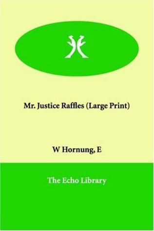 E. W. Hornung: Mr. Justice Raffles (Paperback, 2005, Paperbackshop.Co.UK Ltd - Echo Library)