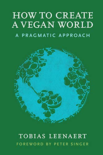 Tobias Leenaert: How to Create a Vegan World (Paperback, 2017, Lantern Publishing & Media)