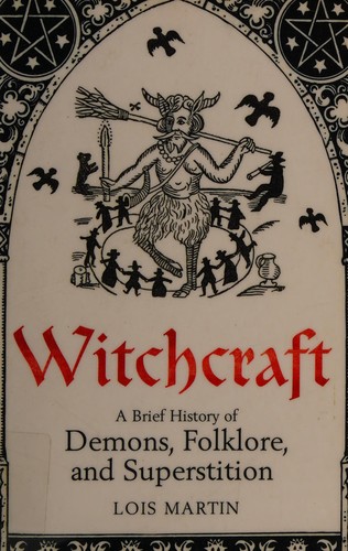 Lois Martin: A brief history of witchcraft (2010, Robinson)