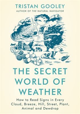 Tristan Gooley: Secret World of Weather (2021, Hodder & Stoughton)