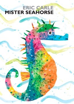 Eric Carle: Mister Seahorse (2011, Philomel Books)