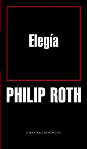 Philip Roth: Elegia (Literatura Mondadori) (Hardcover, Spanish language, 2007, Random House Mondadori)