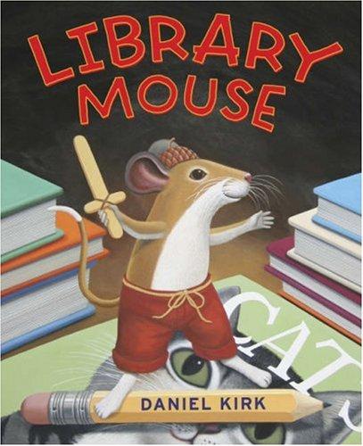 Daniel Kirk: Library Mouse (Hardcover, 2007, Abrams Books for Young Readers)