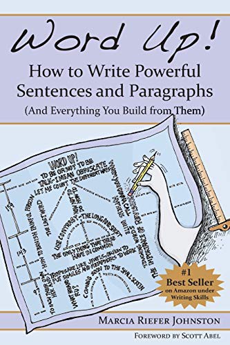 Marcia Riefer Johnston, Scott Abel: Word Up! How to Write Powerful Sentences and Paragraphs (Paperback, 2013, Northwest Brainstorms Publishing)